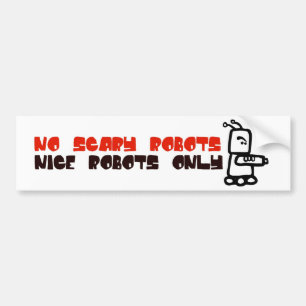 No scary robots bumper sticker
