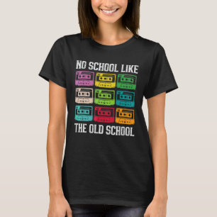 No School Like The Old School Cassette Mixtape Old T-Shirt