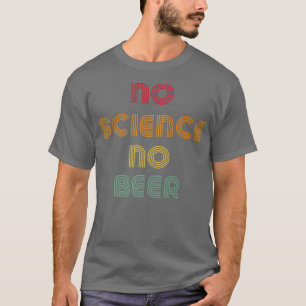 No Science No Beer Funny Science Tee Vintage Prem