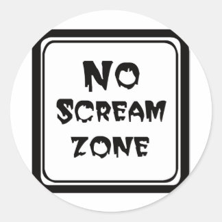 No Scream Zone Classic Round Sticker