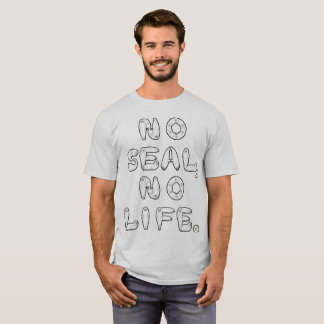 NO SEAL, NO LIFE. T-Shirt