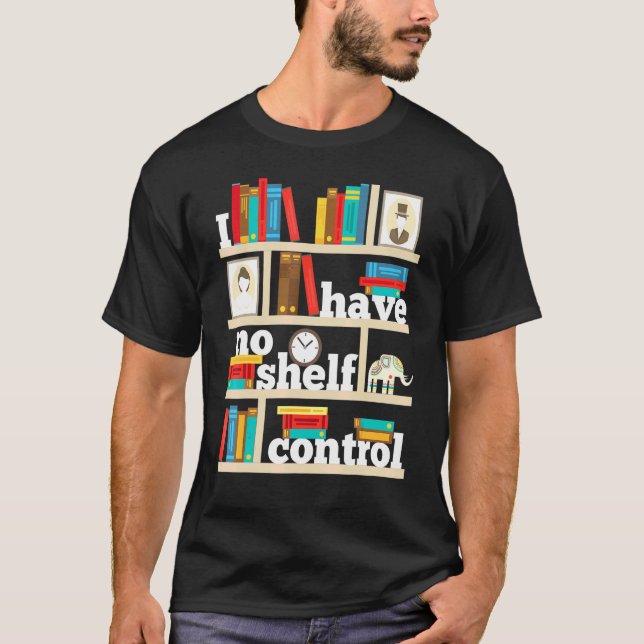 No Self Shelf Control Reading Books Bookworm Book  T-Shirt (Front)