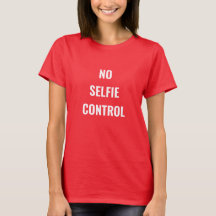 No Selfie Control T-Shirt