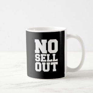 NO SELL OUT COFFEE MUG