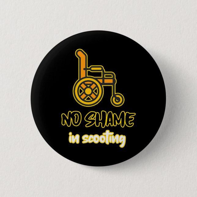 no shame in scooting person with disability wheelc 6 cm round badge (Front)