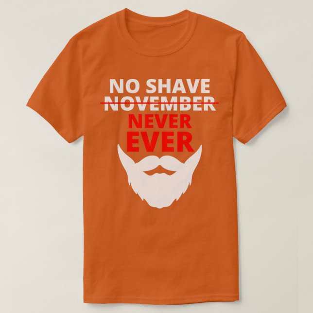 No Shave November never ever Classic TShirt (Design Front)