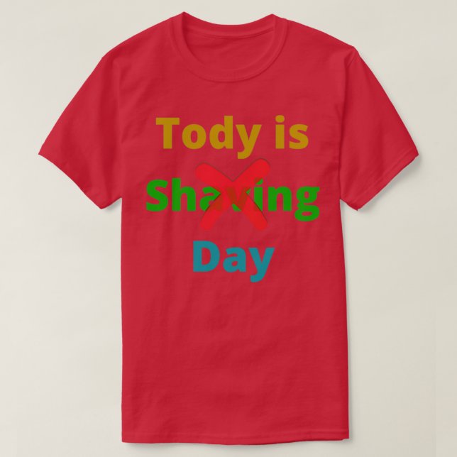 No Shaving Day T-Shirt (Design Front)