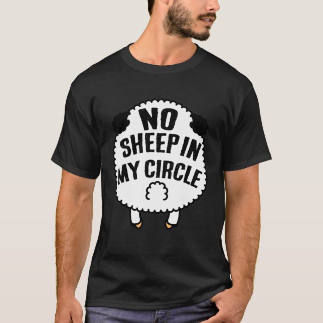No Sheep in My Circle political humor funny T-Shirt (Front)