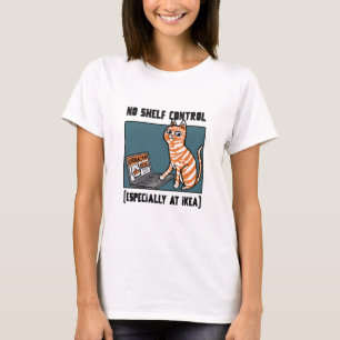 No Shelf Control (Especially at IKEA) DIY Life T-Shirt