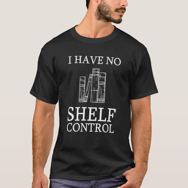 No Shelf Control  Reading Books Bookworm T-Shirt (Front)