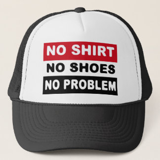 NO SHIRT - NO SHOES - NO PROBLEM TRUCKER HAT