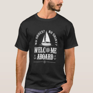 No Shoes No  Welcome Aboard Captain Sailing Ship S T-Shirt