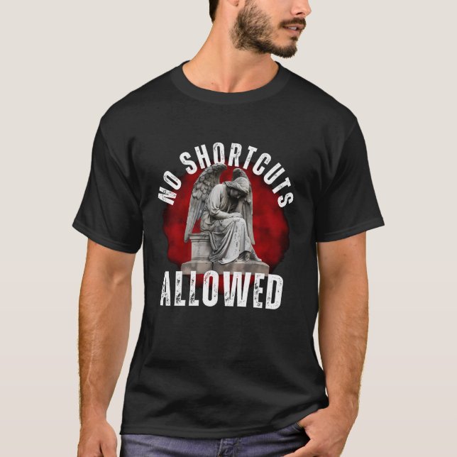 No Shortcuts Allowed T-Shirt (Front)