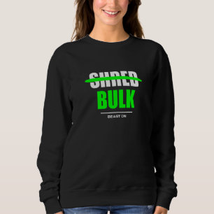 No Shred Bulk Gym Fitness Workout Bodybuilding Gai Sweatshirt