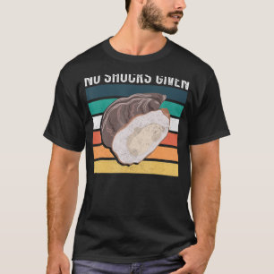 No shucks given u2013 Mussel seashell oyster seafo T-Shirt