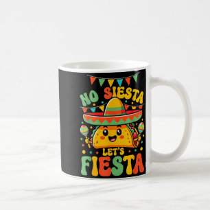 No Siesta Lets Fiesta Cinco De Mayo Taco Party Fun Coffee Mug