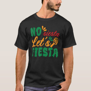 No Siesta Let's Fiesta Mexican Maracas Sombrero T-Shirt