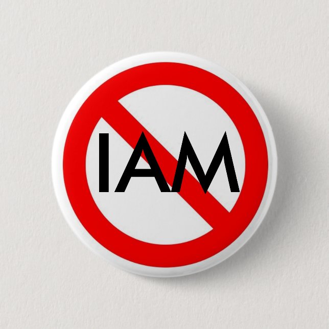 no sign, IAM 6 Cm Round Badge (Front)