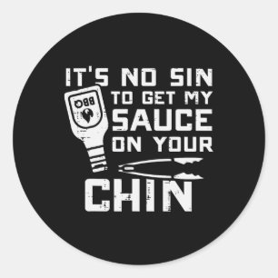 No Sin To Get Sauce On Your Chin Bbq Byrbecue Men Classic Round Sticker