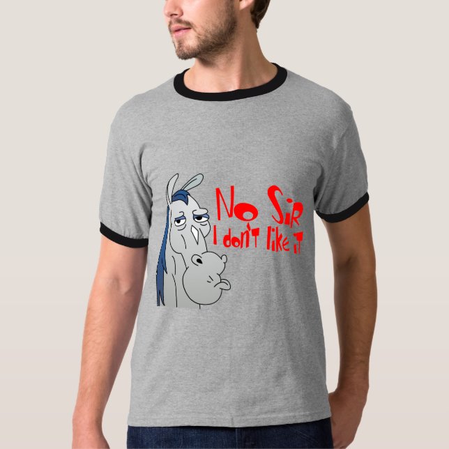 No Sir I don't like it Funny T-Shirt (Front)