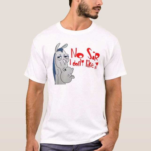 No Sir I don't like it Funny T-Shirt (Front)