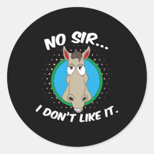 No Sir I Dont Like It Mr Horse Classic Round Sticker