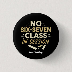 No Six-Seven, Class in Session Funny Teacher Quote 3 Cm Round Badge