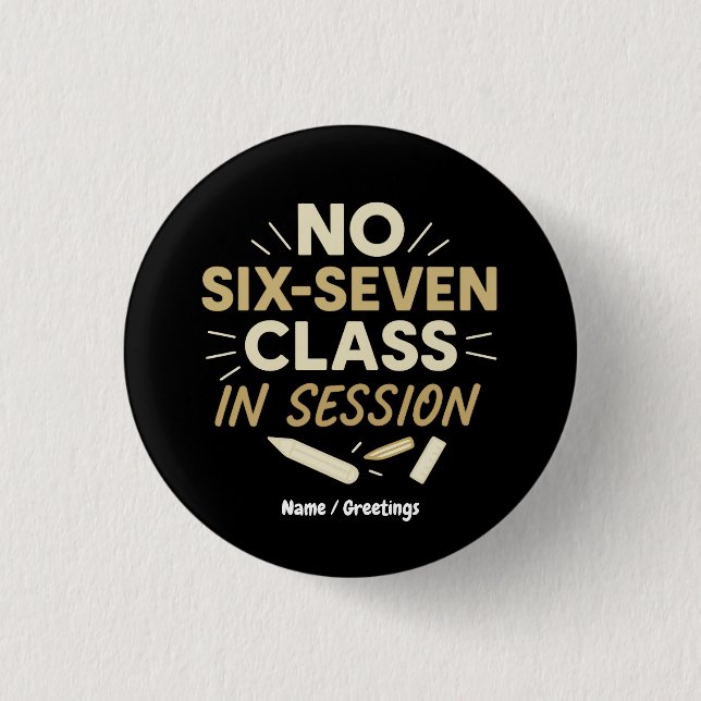 No Six-Seven, Class in Session Funny Teacher Quote 3 Cm Round Badge (Front)
