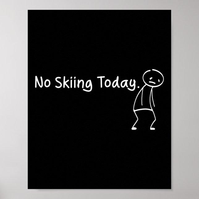 No Skiing Today Funny Sad Stickman Skiinger Player Poster (Front)