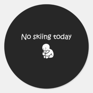 No Skiing Today Funny Ski Classic Round Sticker