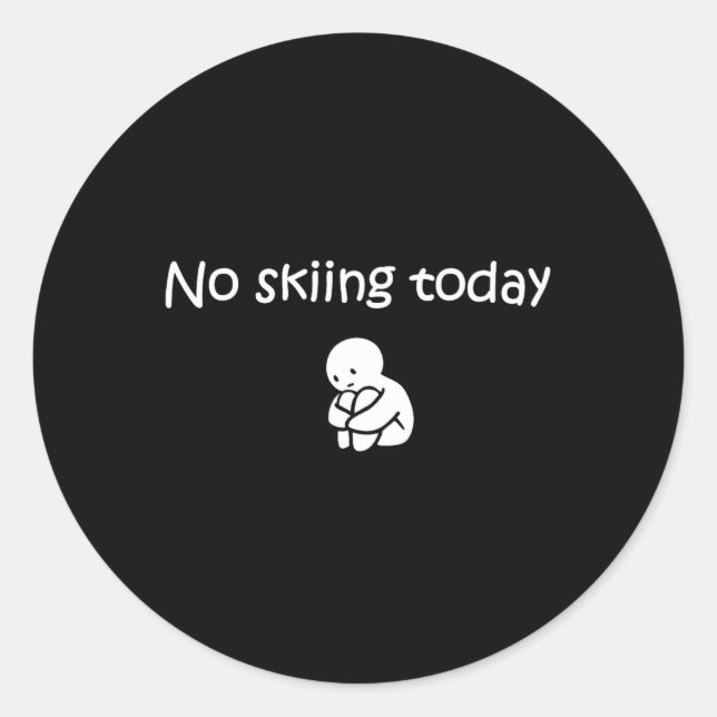 No Skiing Today Funny Ski  Classic Round Sticker (Front)