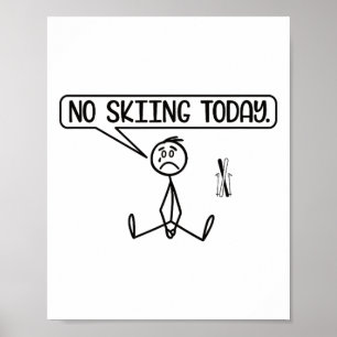 No Skiing Today Funny Stickman Ski Lover Poster