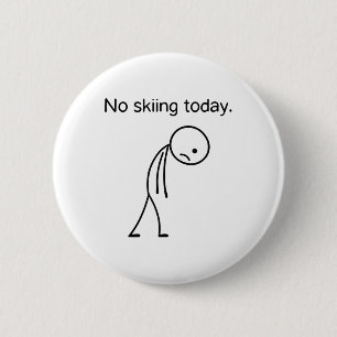 No Skiing Today Funny Winter Snow Sports Lovers _1 6 Cm Round Badge