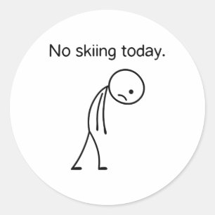No Skiing Today Funny Winter Snow Sports Lovers _1 Classic Round Sticker