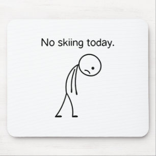 No Skiing Today Funny Winter Snow Sports Lovers _1 Mouse Mat