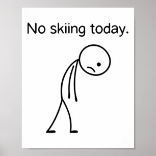 No Skiing Today Funny Winter Snow Sports Lovers  Poster
