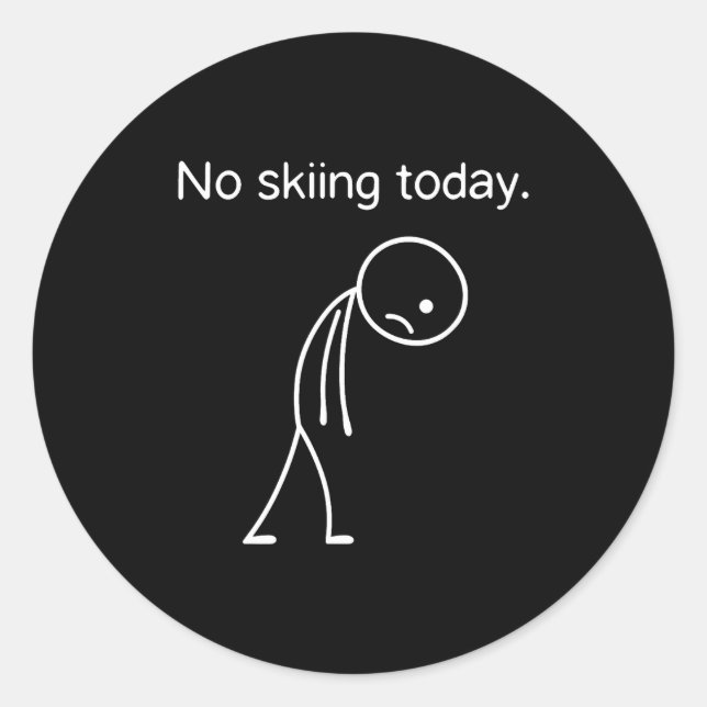 No Skiing Today Funny Winter Snow Srts Lovers  Classic Round Sticker (Front)