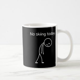 No Skiing Today Funny Winter Snow Srts Lovers Coffee Mug