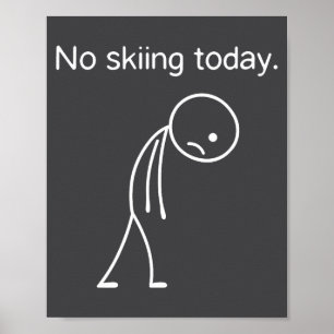 No Skiing Today Funny Winter Snow Srts Lovers  Poster