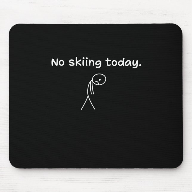 No Skiing Today  Mouse Mat (Front)