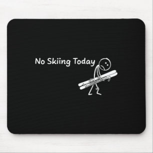 No Skiing Today Sport Winter Skiing Funny Sad Stic Mouse Mat
