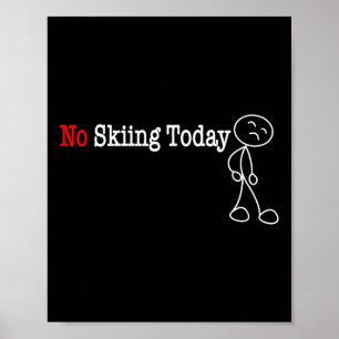 No Skiing Today Stick Figure Poster