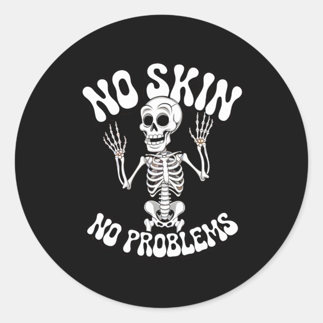 No Skin, No Problems – Funny Skeleton Humour Desig Classic Round Sticker (Front)