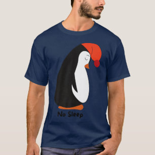 No Sleep Cute Funny Christmas Penguin T-Shirt