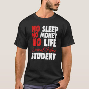 No Sleep Money life Criminal Justice Student Court T-Shirt
