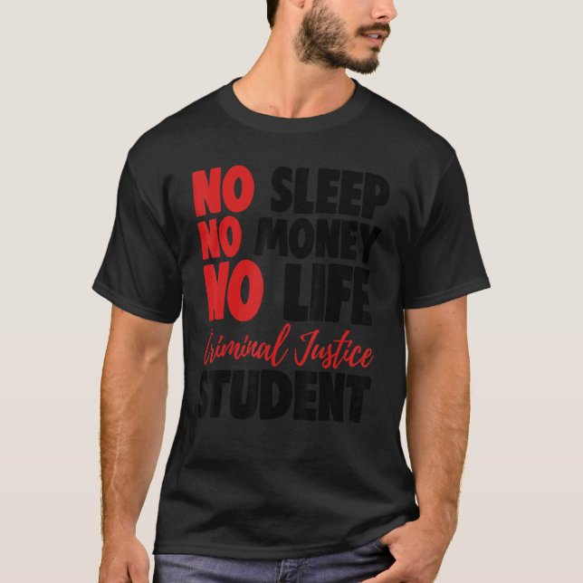 No Sleep Money life Criminal Justice Student Court T-Shirt (Front)