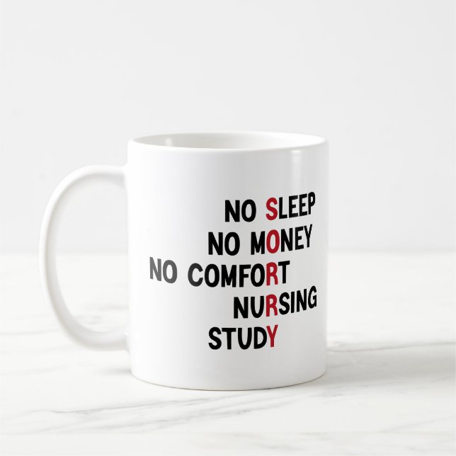 No Sleep No Money No Comfort Nursing Study Coffee Mug (Left)