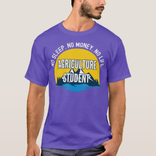 No Sleep No Money No Life Agriculture Student T-Shirt