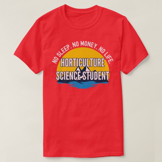 No Sleep No Money No Life Horticulture Science Stu T-Shirt (Design Front)
