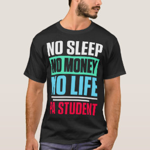 No Sleep No Money No Life PA Student T-Shirt